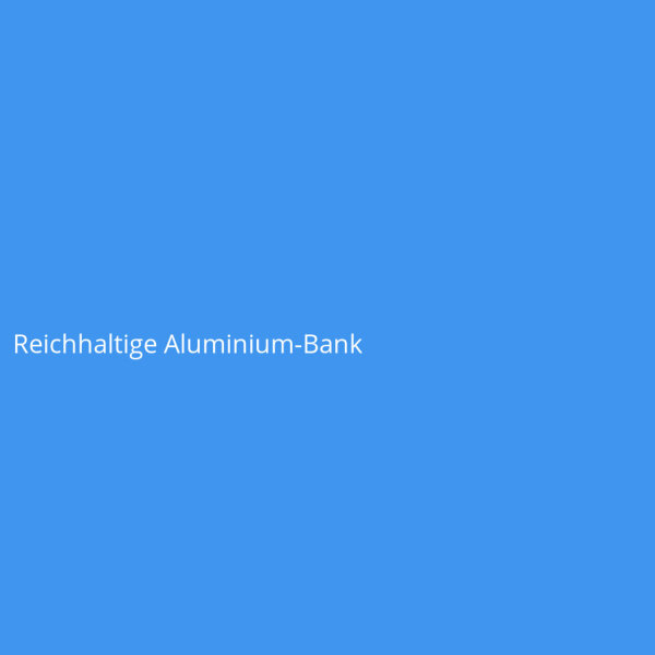 Reichhaltige Aluminium-Bank