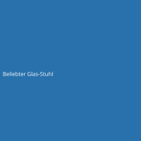 Beliebter Glas-Stuhl